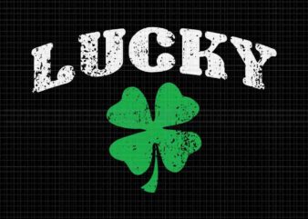Lucky Clover St Patrick’s Day Vintage Style Svg, Lucky Patrick Day Svg, Lucky Irish Svg