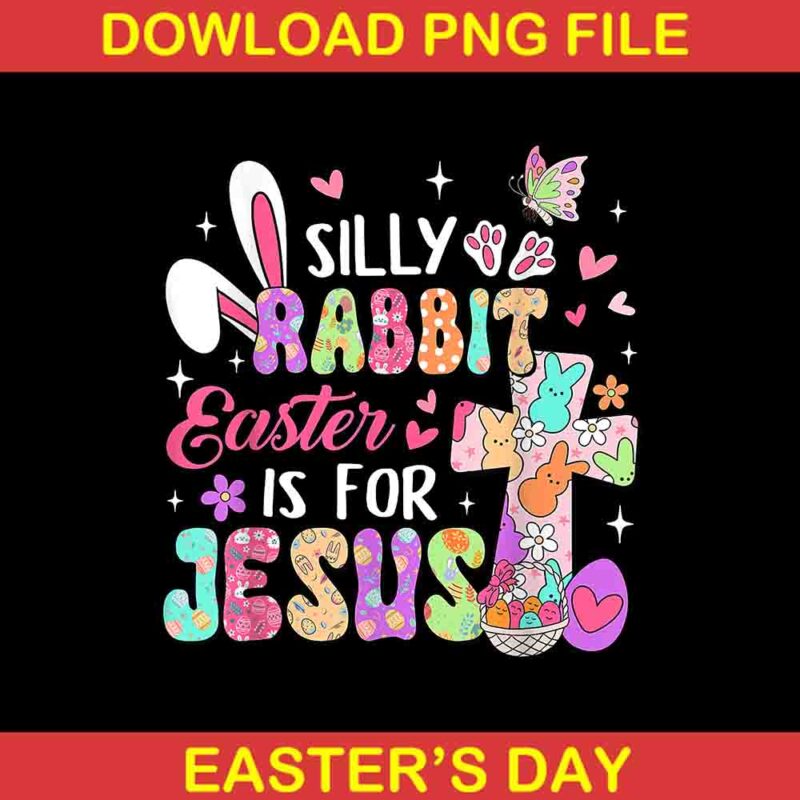 Silly Rabbit Easter Is For Jesus Png, Cute Bunny Christian Faith Png