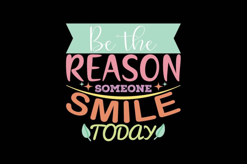 Be the Reason someone Smile today