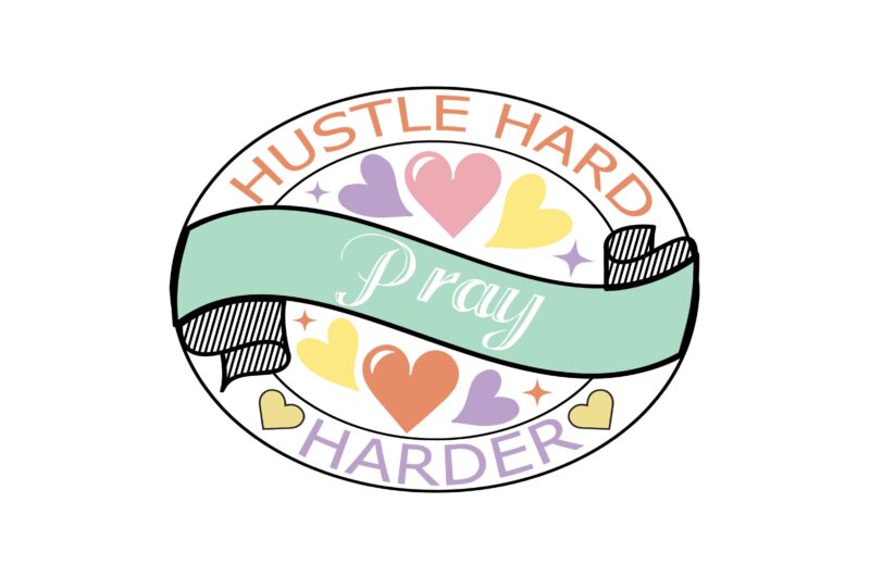 Hustle Hard Pray Harder