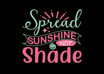 Spread Sunshine Not Shade t shirt template vector