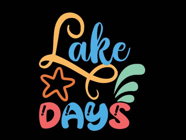 Lake days t shirt vector graphic