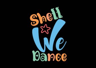 Shell We Dance t shirt template vector
