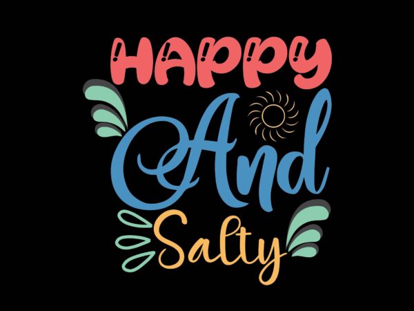 Happy and salty graphic t shirt