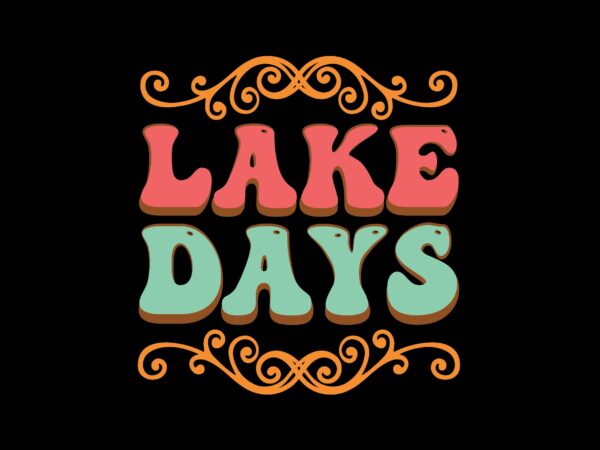 Lake days t shirt vector graphic