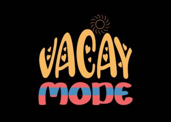 vacay mode t shirt vector art