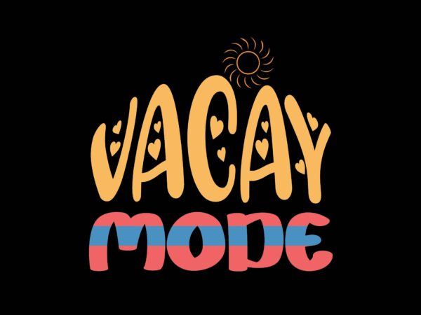 Vacay mode t shirt vector art