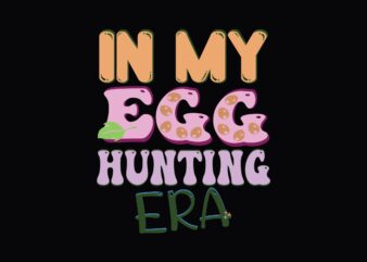 in My Egg Hunting Era