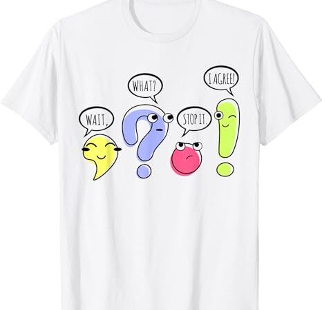 Wait what stop it i agree funny grammar teacher t shirt design for sale Wait what stop it i agree funny grammar teacher t shirt design for sale