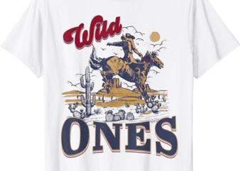 Wild Ones Cowboy Western Country Men t shirt design for sale