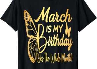 Women March Birthday For Women March Is My Birthday For Girl T-Shirt