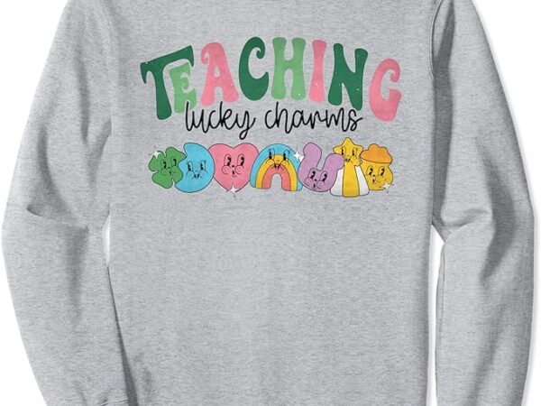 Women teaching lucky charms retro teacher st patrick’s day sweatshirt Women teaching lucky charms retro teacher st patrick’s day sweatshirt