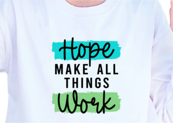 Hope make all things work, slogan quotes t shirt design graphic vector, inspirational and motivational svg, png, eps, ai,