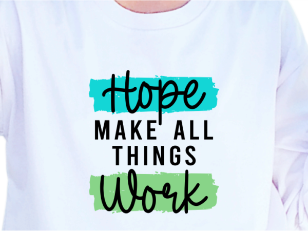 Hope make all things work, slogan quotes t shirt design graphic vector, inspirational and motivational svg, png, eps, ai,
