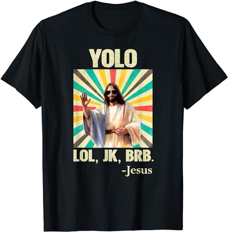 YOLO LOL JK BRB Jesus Funny Easter Christians Resurrection T-Shirt