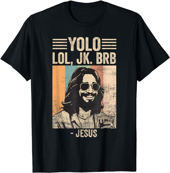 Yolo Jk Brb Jesus Funny Easter Day Ressurection Christians T-Shirt