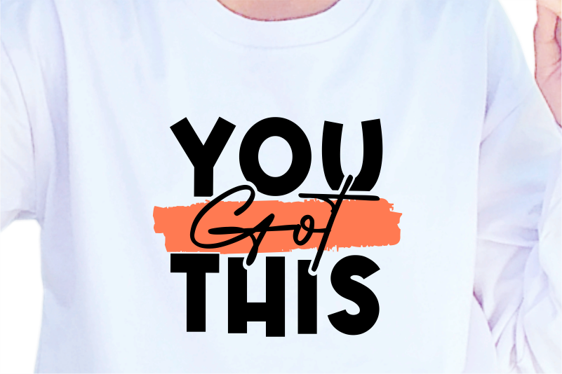 You Got This, Slogan Quotes T shirt Design Graphic Vector, Inspirational and Motivational SVG, PNG, EPS, Ai,