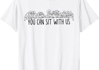 You can sit with u.s Jesus and twelve apostles T-Shirt
