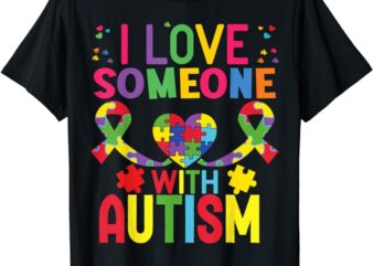 autism shirt I Love Someone with Autism T-Shirt