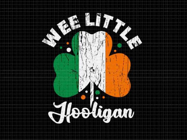 Wee little hooligans irish clovers shamrocks vintage svg, wee little hooligans svg t shirt design for sale