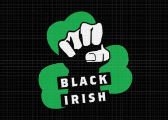 Black Irish Svg, Black Irish St Patrick’s Day Svg