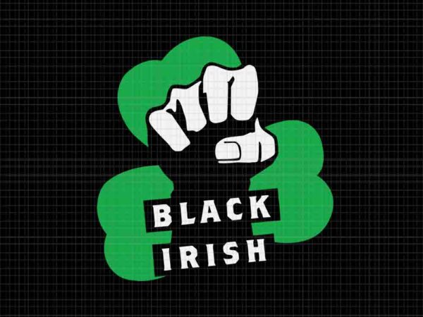 Black irish svg, black irish st patrick’s day svg t shirt template