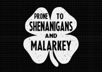 Prone To Shenanigans And Malarkey Svg, Shenanigans Shamrock Svg