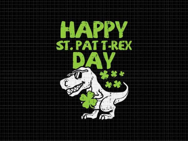 Happy st pat t-rex day dino saurus svg, t-rex st patrick’s day svg, dinosaur irish svg graphic t shirt