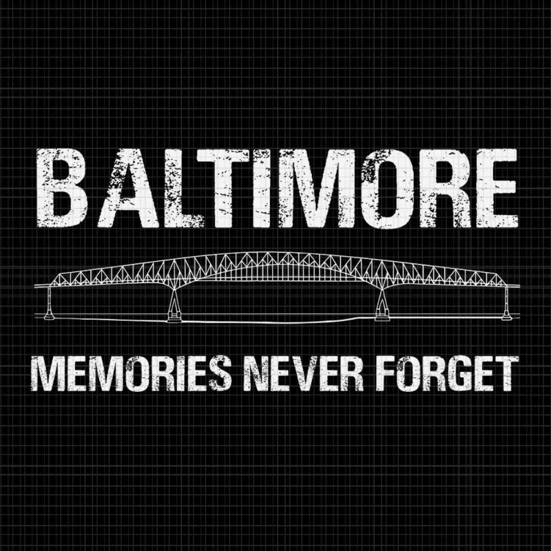 Baltimore Memories Never Forget Svg, Francis Scott Key Bridge Svg
