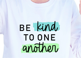 Be kind to one another, slogan quotes t shirt design graphic vector, inspirational and motivational svg, png, eps, ai,