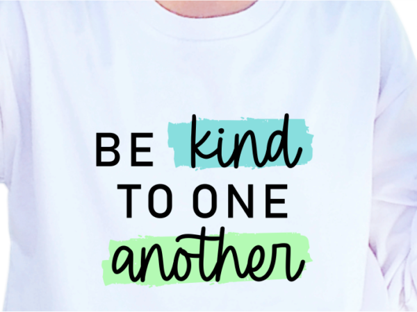 Be kind to one another, slogan quotes t shirt design graphic vector, inspirational and motivational svg, png, eps, ai,