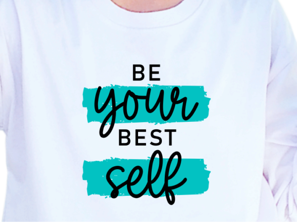 Be your best self, slogan quotes t shirt design graphic vector, inspirational and motivational svg, png, eps, ai,