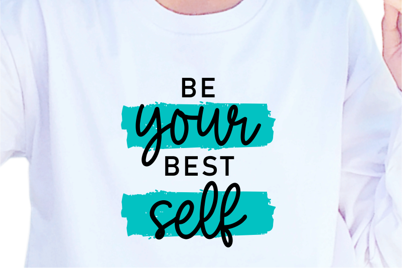 Be Your Best Self, Slogan Quotes T shirt Design Graphic Vector, Inspirational and Motivational SVG, PNG, EPS, Ai,