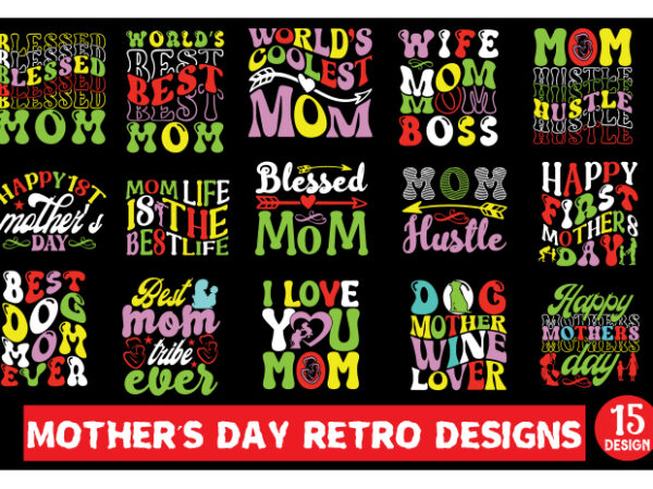 Mother’s day retro designs bundle,mother quotes svg design bundle, mom shirt svg design, mother’s day gift design, mom life design, blesse