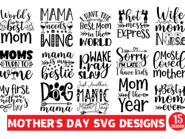 Mother’s day svg designs bundle,mother quotes svg design bundle, mom shirt svg design, mother’s day gift design, mom life design, blessed