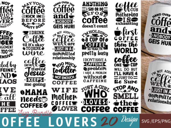Coffee lovers svg bundle t shirt vector file