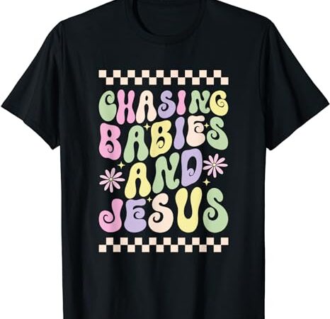 Chasing babies and jesus t shirt vector file