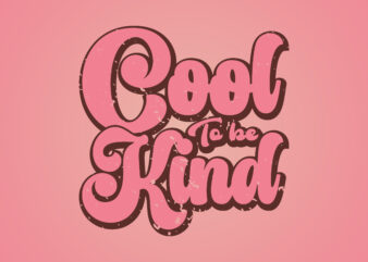 cool to be kind t shirt vector file