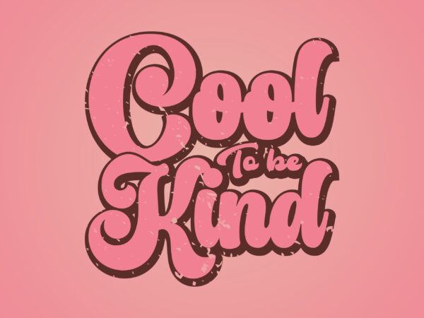 Cool to be kind t shirt vector file