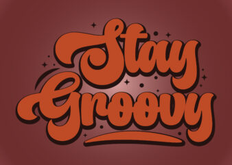 stay groovy t shirt template vector