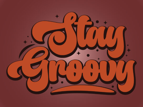 Stay groovy t shirt template vector
