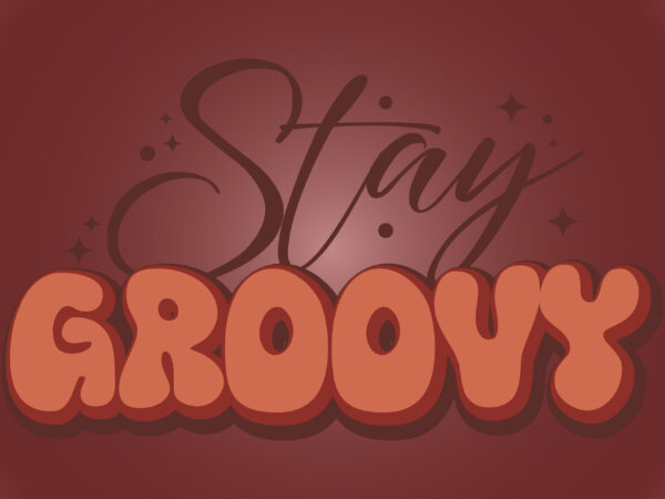 Stay groovy t shirt design