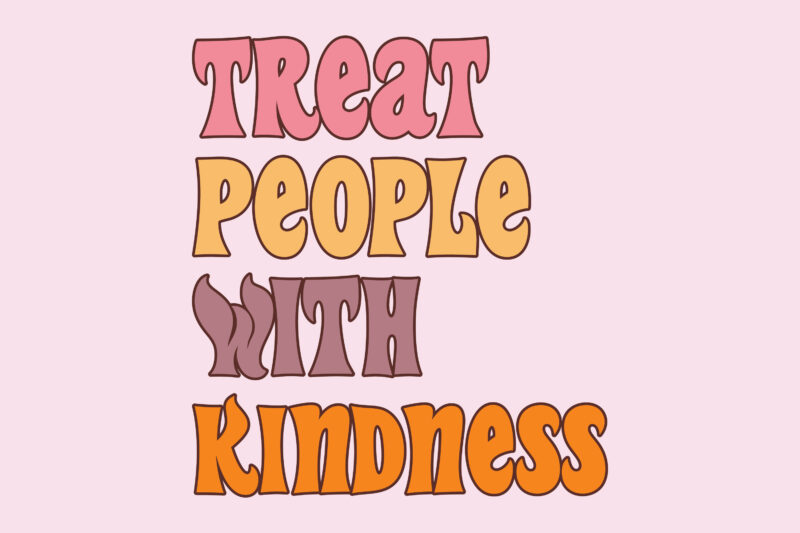 treat people with kindness t shirt design