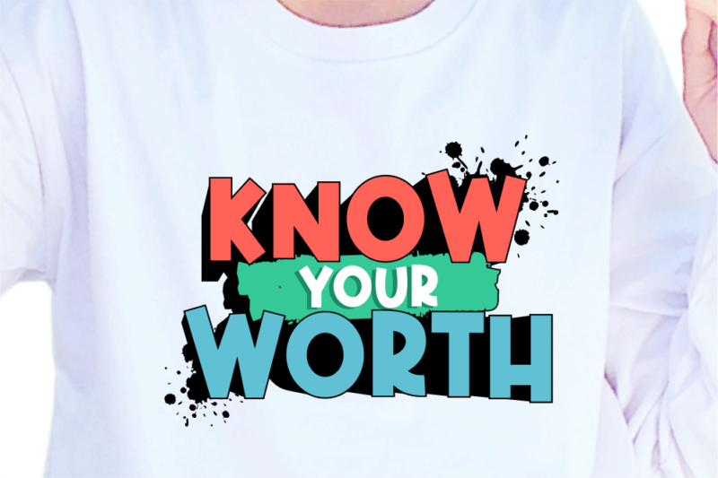 Know Your Worth, Slogan Quotes T shirt Design Graphic Vector, Inspirational and Motivational SVG, PNG, EPS, Ai,