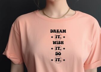 Dream It Wish It Do It t shirt vector illustration