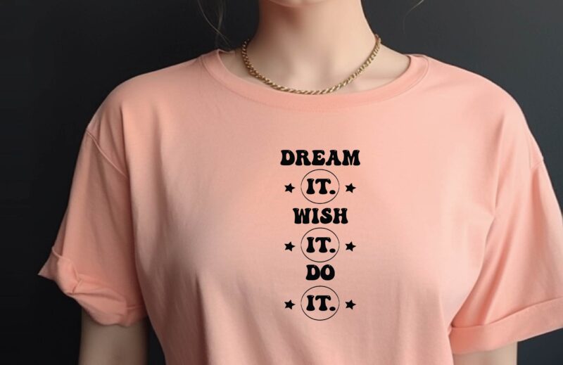 Dream It Wish It Do It
