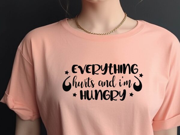 Everything hurts and i’m hungry vector clipart