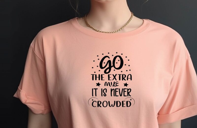 Go the Extra Mile. It is Never Crowded