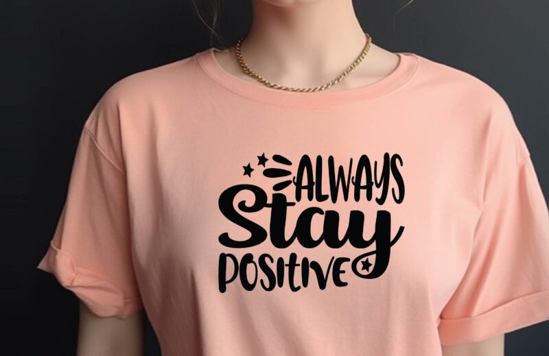 Always Stay Positive