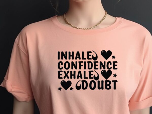 Inhale confidence exhale doubt t shirt design for sale